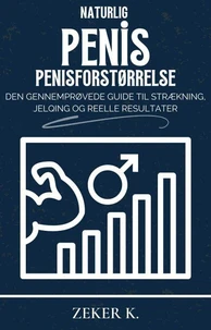Naturlig penisforstørrelse: Den gennemprøvede guide til strækning, jelqing og reelle resultater
