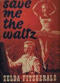 Zelda Fitzgerald - Save Me the Waltz.