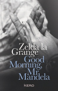 Zelda La Grange et Zelda La Grange - Good Morning, Mr Mandela.