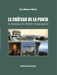 Pdf format ebooks téléchargement gratuit Le château de la Punta  - La renaissance des Tuileries en pays ajaccien