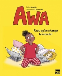 Zélia Abadie et Gwenaëlle Doumont - Awa Tome 1 : Faut qu'on change le monde !.