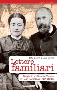 Zelia Guérin et Luigi Martin - Lettere familiari - dei genitori di santa Teresa di Gesù Bambino (1863-1888).