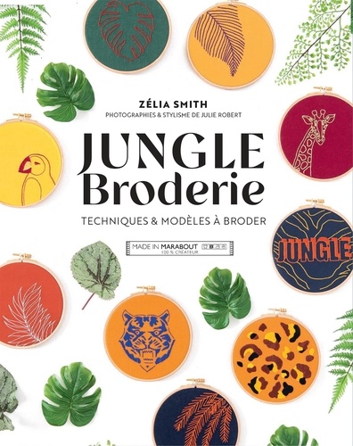 Jungle Broderie. Techniques & modèles à broder