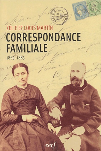 Zélie Martin et Louis Martin - Correspondance familiale ( 1863-1885 ).