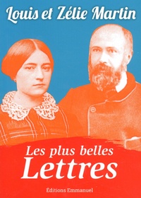 Zélie Martin et Louis Martin - Les plus belles lettres de Louis et Zélie Martin.