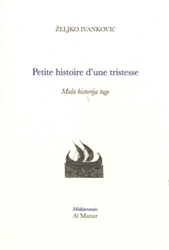 Zeljko Ivankovic - Petite histoire d'une tristesse - Edition bilingue français-croate.