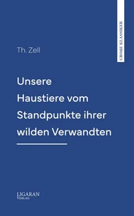 Unsere Haustiere vom Standpunkte ihrer wilden Verwandten