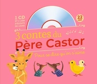  Zemanel et Crescence Bouvarel - 3 contes du Père Castor - Pour se dire qu'on s'aime. 1 CD audio