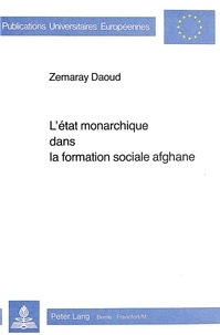 Zemaray Daoud - L'Etat monarchique dans la formation sociale afghane.