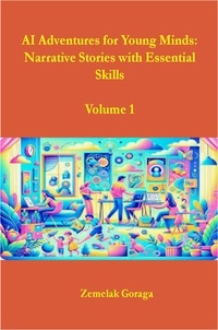  Zemelak Goraga - AI Adventures for Young Minds: Narrative Stories with Essential Skills.