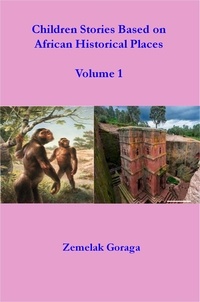  Zemelak Goraga - Children Stories Based on African Historical Places.