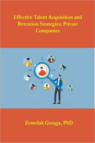  Zemelak Goraga - Effective Talent Acquisition and Retention Strategies: Private Companies.