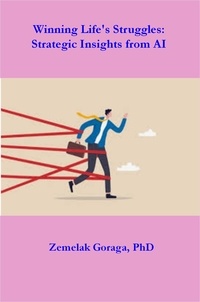  Zemelak Goraga - Winning Life's Struggles: Strategic Insights from AI.