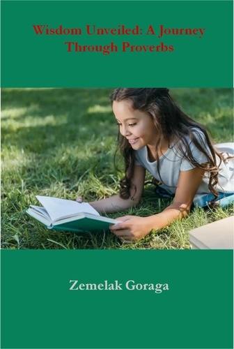  Zemelak Goraga - Wisdom Unveiled: A Journey Through Proverbs.