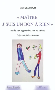 Maître, j'suis un bon à rien !