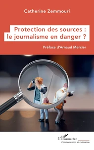 Protection des sources : le journalisme en danger ?