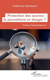 Protection des sources : le journalisme en danger ?