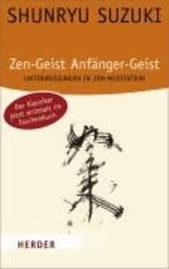 Zen-Geist, Anfänger-Geist - Unterweisungen in Zen-Meditation.