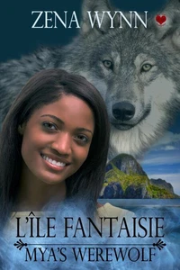 L'Île Fantaisie: Mya's Werewolf (Bilingual Edition)