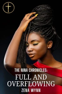 The Nina Chronicles: Full and Overflowing