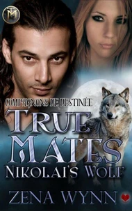 True Mates: Nikolai's Wolf