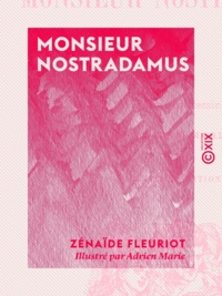 Zénaïde Fleuriot et Adrien Marie - Monsieur Nostradamus.