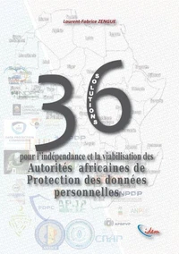 36 solutions Pour l'indépendance et la viabilisation des autorités nationales africaines de contrôle de la protection des données à caractère personnel