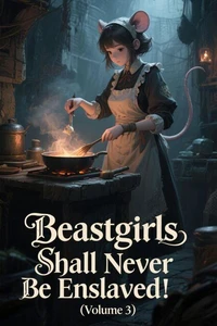 Beastgirls Shall Never Be Enslaved! (Volume 3)