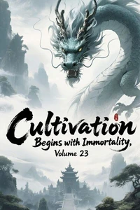Cultivation Begins with Immortality, Volume 23