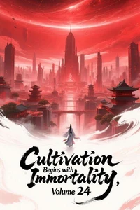 Cultivation Begins with Immortality, Volume 24