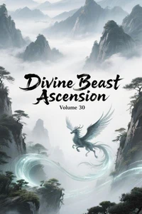 Divine Beast Ascension, Volume 30