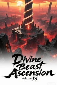 Divine Beast Ascension, Volume 36