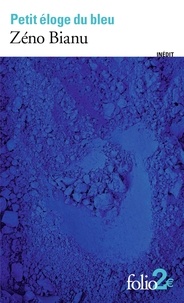 Zéno Bianu - Petit éloge du bleu.