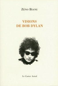 Zéno Bianu - Visions de Bob Dylan.