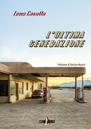 Zeno Cavalla et Gianluca Morozzi - L'ultima generazione.