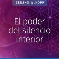 Zensho W. Kopp - El poder del silencio interior.