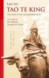 Zensho W. Kopp et Lao Tse - Tao Te King - The Book of Tao and Spiritual Force.