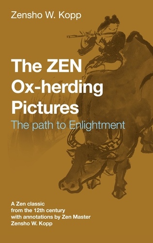 The ZEN Ox-Herding Pictures. Following the Path to EnlightenmentEnlightenment