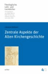 Zentrale Aspekte der Alten Kirchengeschichte.