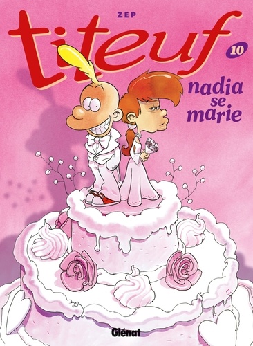 Titeuf T10 : Nadia se marie