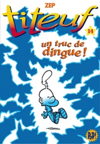  Zep - Titeuf Tome 14 : Un truc de dingue !.