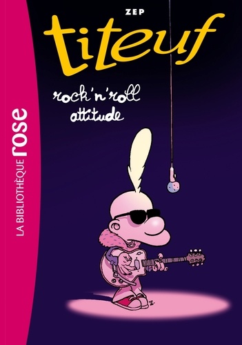  Zep - Titeuf Tome 16 : Rock'n'roll attitude.