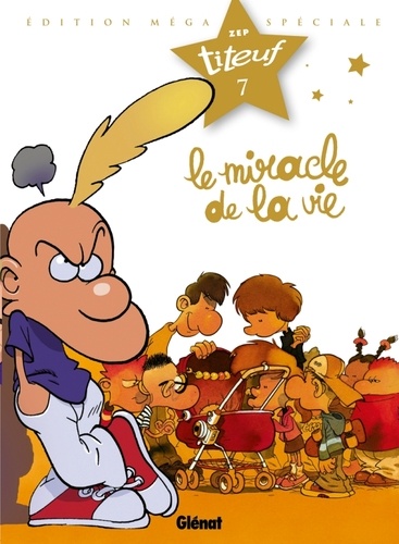 Titeuf Tome 7 Le miracle de la vie. Edition méga spéciale