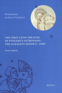The First Latin Treatise of Ptolemy’s Astronomy: The Almagesti minor (c. 1200)