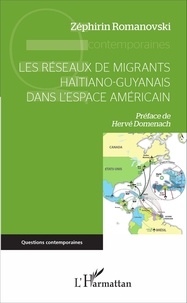 Zéphirin Romanovski - Les réseaux de migrants haïtiano-guyanais dans l'espace américain.