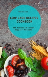  Zeppieri Francis - Delicous Low Carb Recipes Cookbook.
