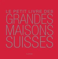 Le petit livre des grandes maisons suisses