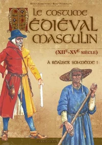 Le costume médiéval masculin (XXIe-XVe siècle) à réaliser soi-même