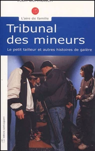 Tribunal Des Mineurs. Le Petit Tailleur Et Autres Histoires De Galere