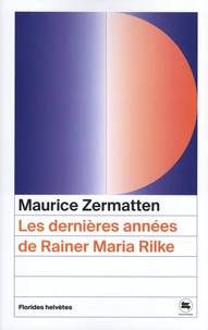 Les dernières années de Rainer Maria Rilke